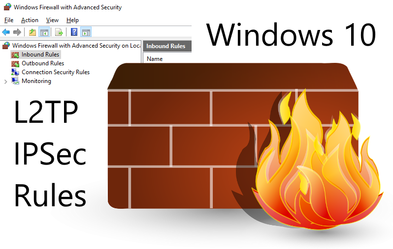 Setup guide for Windows 10 firewall to allow L2TP/IPSec VPN connections wit...
